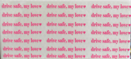 Drive safe my love