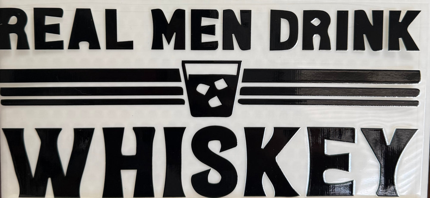 Real men drink whiskey